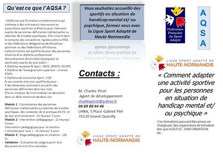 AQSAAQSA « Comment adapter une activité sportive pour les personnes en situation de handicap mental et/ ou psychique » Contacts : M. Charles Picot Agent.