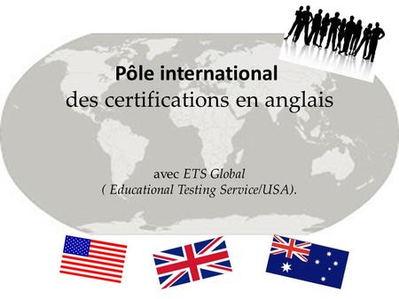 Pôle international des certifications en anglais avec ETS Global ( Educational Testing Service/USA).