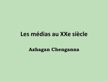 Les médias au XXe siècle Azhagan Chenganna. Les médias du XXe siècle La communication à distance : – A double sens: la télécommunication, préfigurée par.