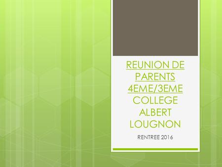 REUNION DE PARENTS 4EME/3EME COLLEGE ALBERT LOUGNON RENTREE 2016.