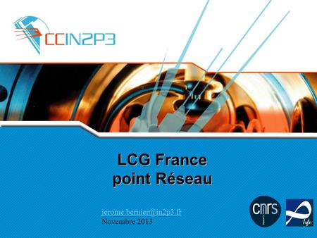 LCG France point Réseau Novembre 2013.