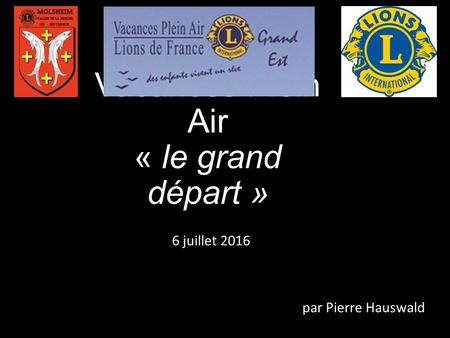 Vacances Plein Air « le grand départ » par Pierre Hauswald 6 juillet 2016.
