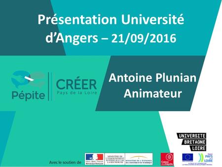 Présentation Université d’Angers – 21/09/2016 Avec le soutien de Antoine Plunian Animateur.