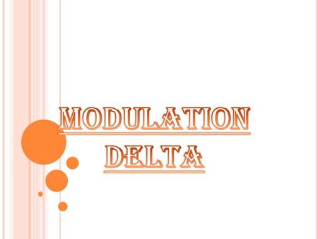 I NTRODUCTION Dans la conception de circuits électroniques, la modulation delta apparaît comme une alternative plus simple à la MIC (Modulation d’impulsion.