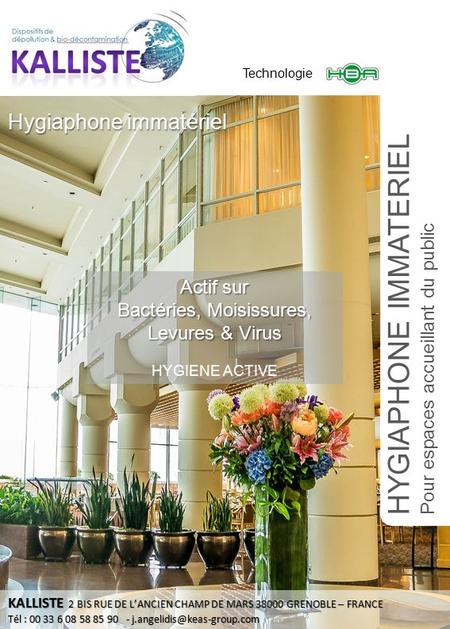 Hygiaphone immatériel HYGIAPHONE IMMATERIEL Pour espaces accueillant du public Actif sur Bactéries, Moisissures, Levures & Virus HYGIENE ACTIVE Technologie.