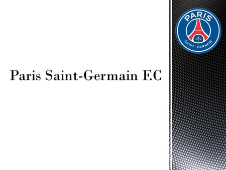 Paris Saint-Germain est un club de football très populaire en France.