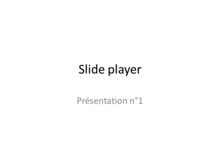 Slide player Présentation n°1. Système n°1 Avantages Inconvénients Système n°2 Avantages Inconvénients.