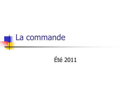 La commande Été 2011.