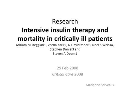 Research Intensive insulin therapy and mortality in critically ill patients Miriam M Treggiari1, Veena Karir2, N David Yanez3, Noel S Weiss4, Stephen Daniel3.