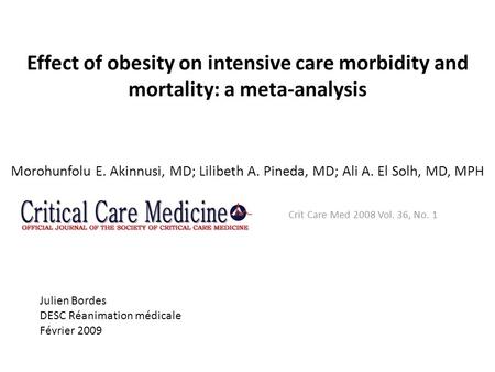 Effect of obesity on intensive care morbidity and mortality: a meta-analysis Morohunfolu E. Akinnusi, MD; Lilibeth A. Pineda, MD; Ali A. El Solh, MD,