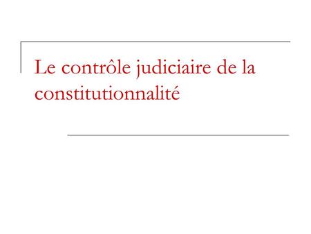Le contrôle judiciaire de la constitutionnalité