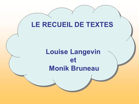 LE RECUEIL DE TEXTES Louise Langevin et Monik Bruneau.
