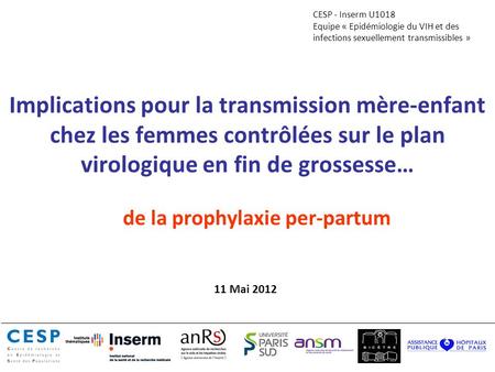 Implications pour la transmission mère-enfant chez les femmes contrôlées sur le plan virologique en fin de grossesse… de la prophylaxie per-partum CESP.