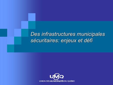 Des infrastructures municipales sécuritaires: enjeux et défi.