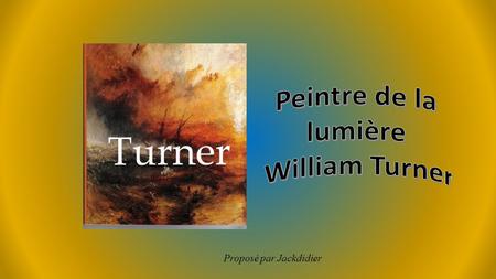 Peintre de la lumière William Turner