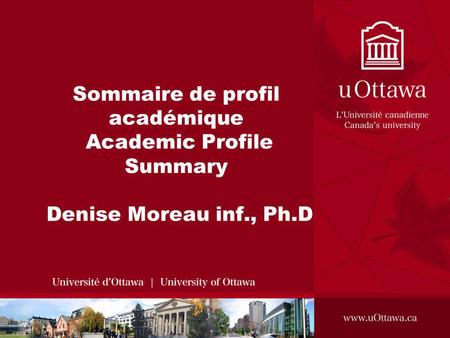Sommaire de profil académique Academic Profile Summary Denise Moreau inf., Ph.D.