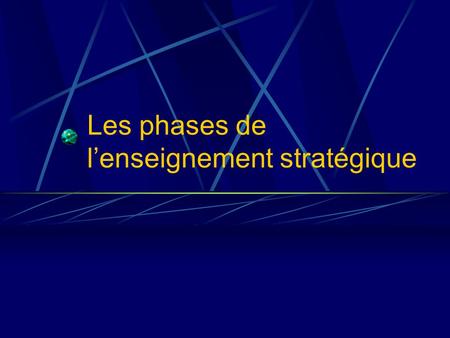 Les phases de lenseignement stratégique. Objectifs 1. Comprendre des rôles de lenseignant. 2. Comprendre lobjectif de chaque phase de lenseignement. 3.