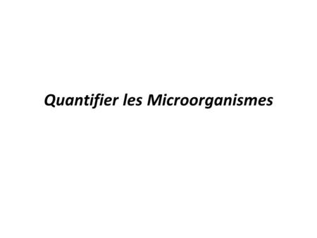 Quantifier les Microorganismes