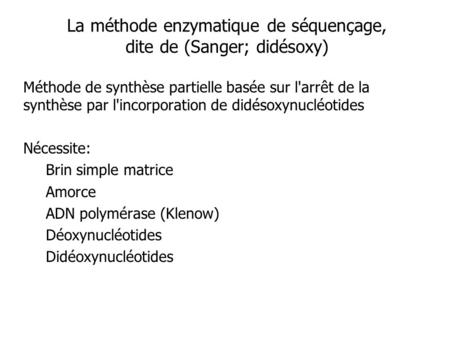 La méthode enzymatique de séquençage, dite de (Sanger; didésoxy)
