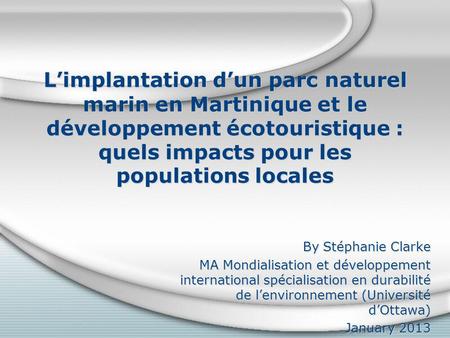 Limplantation dun parc naturel marin en Martinique et le développement écotouristique : quels impacts pour les populations locales By Stéphanie Clarke.