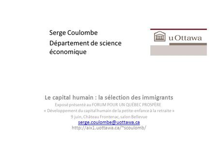 Le capital humain : la sélection des immigrants Exposé présenté au FORUM POUR UN QUÉBEC PROSPÈRE « Développement du capital humain de la petite-enfance.