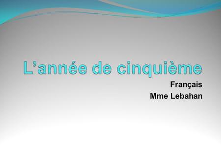 L’année de cinquième Français Mme Lebahan.