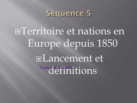 Territoire et nations en Europe depuis 1850 Lancement et définitions