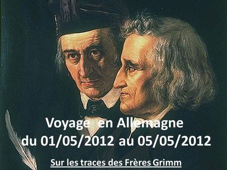 Sur la route des contes des Frères Grimm du 01/05/2012 au 05/05/2012