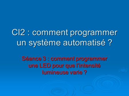 CI2 : comment programmer un système automatisé ?
