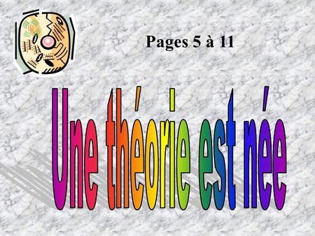 Pages 5 à 11 Une théorie est née.