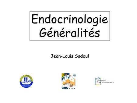 Endocrinologie Généralités Jean-Louis Sadoul.
