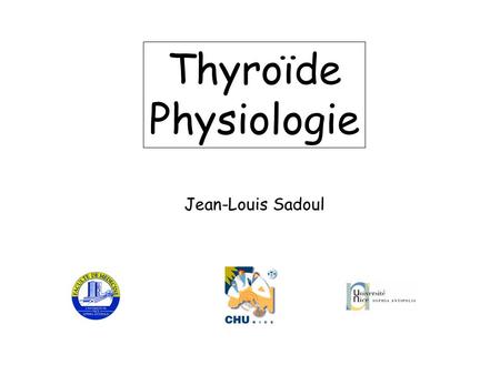 Thyroïde Physiologie Jean-Louis Sadoul.