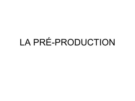 LA PRÉ-PRODUCTION.
