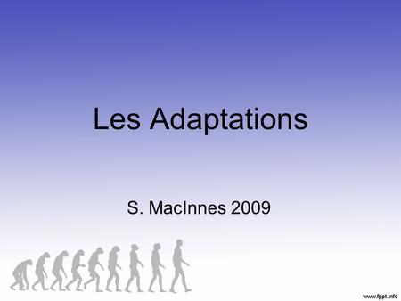 Les Adaptations S. MacInnes 2009.