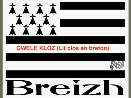 GWELE KLOZ (Lit clos en breton)