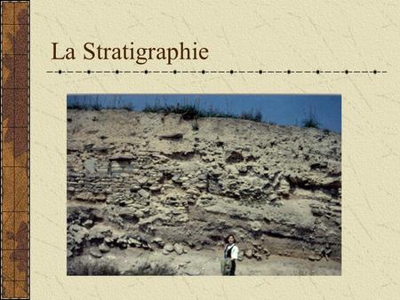 La Stratigraphie.