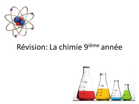 Révision: La chimie 9ième année
