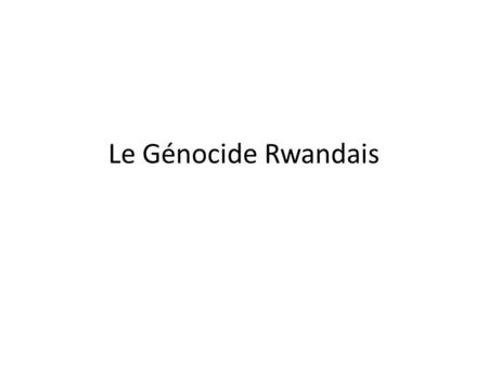 Le Génocide Rwandais.