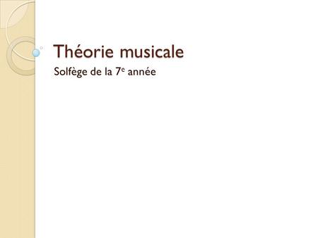 Théorie musicale Solfège de la 7e année.