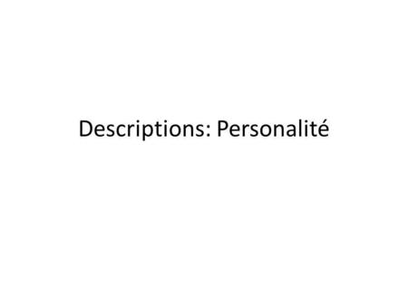 Descriptions: Personalité