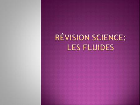 Révision Science: Les fluides