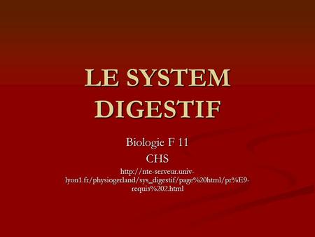 LE SYSTEM DIGESTIF Biologie F 11 CHS