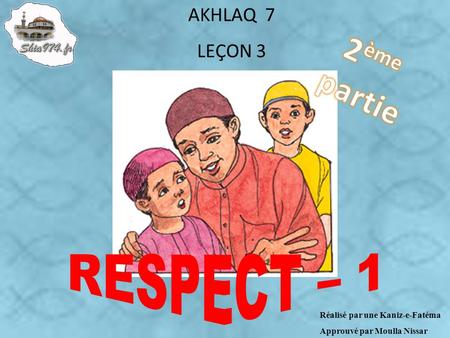 2ème partie RESPECT – 1 AKHLAQ 7 LEÇON 3