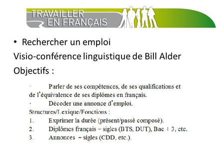 Rechercher un emploi Visio-conférence linguistique de Bill Alder Objectifs :