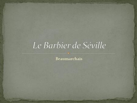 Le Barbier de Séville Beaumarchais.
