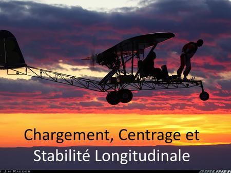 Chargement, Centrage et Stabilité Longitudinale
