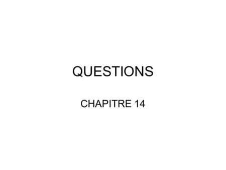 QUESTIONS CHAPITRE 14.