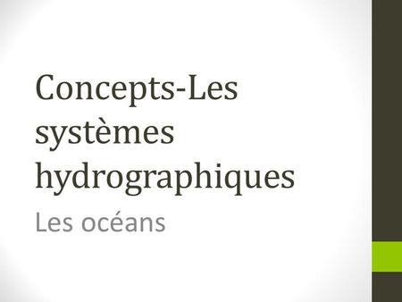 Concepts-Les systèmes hydrographiques Les océans.