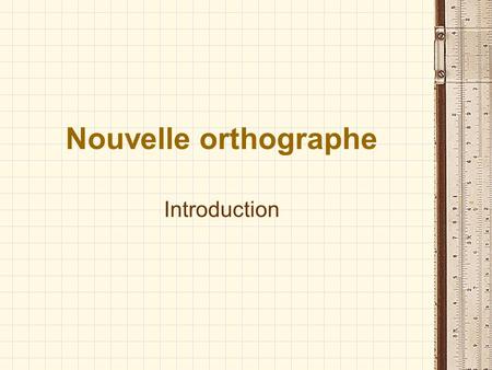 Nouvelle orthographe Introduction.