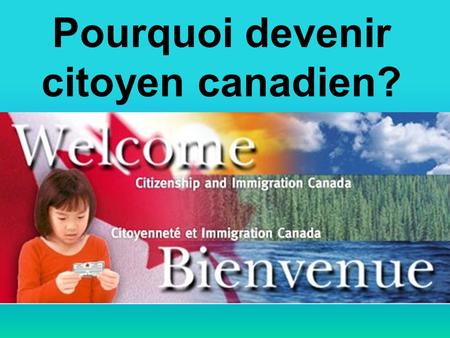 Pourquoi devenir citoyen canadien?